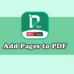 How to Add Pages to a PDF via MiniTool PDF Editor?