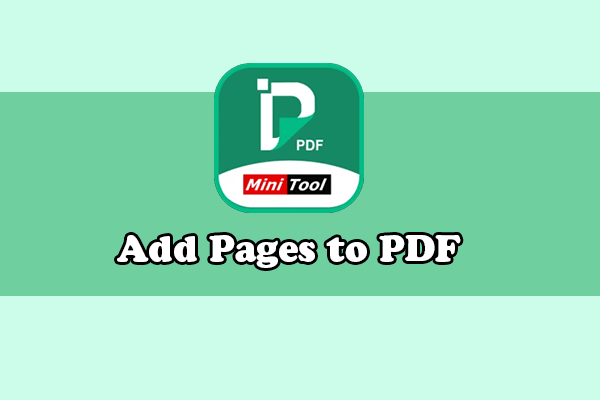 How to Add Pages to a PDF via MiniTool PDF Editor?