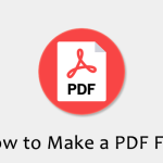 How to Make a PDF File on Your Computer [Complete Guide]