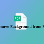 How to Remove Background from PDF Files? Try These Ways