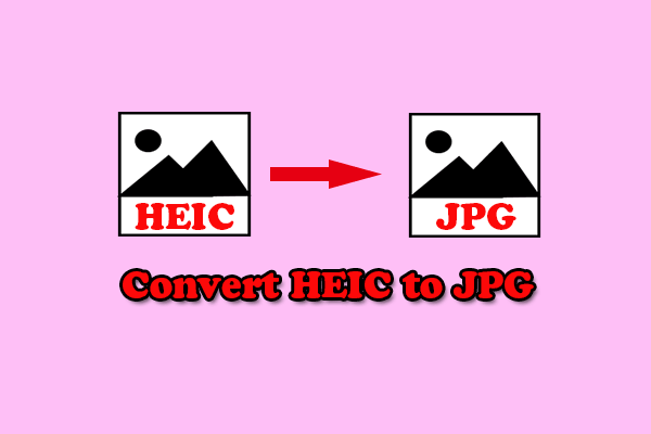 HEIC to JPG: How to Convert HEIC to JPG on Windows 10/11?