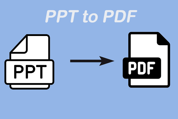 PPT to PDF: How to Convert PPT to PDF with Ease [Ultimate Guide]