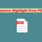 A Complete Guide on How to Remove Highlight from PDF on Windows