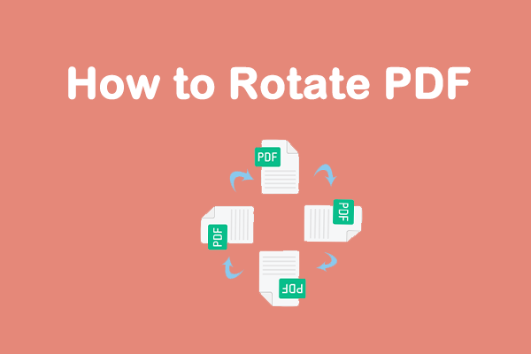 How to Rotate a PDF? You May Get the Answer from This Guide