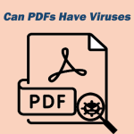 [Answered] Can PDFs Have Viruses? How to Protect PC from PDF Viruses?