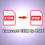CDR to PDF: How to Convert CDR to PDF with Ease?
