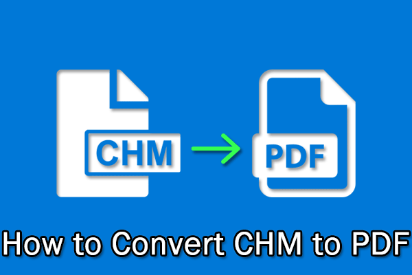 A Full Guide on How to Convert CHM to PDF