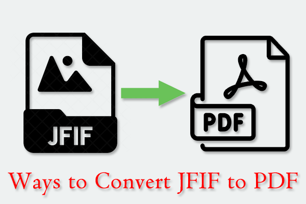 Top 5 JFIF to PDF Converters Help You Easily Convert Files