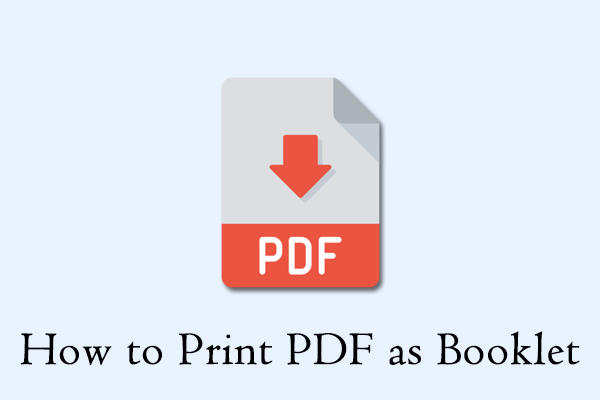 How to Print PDF as Booklet? 3 Easy and Quick Ways