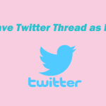 How to Save Twitter Thread as PDF? Here’s the Tutorial