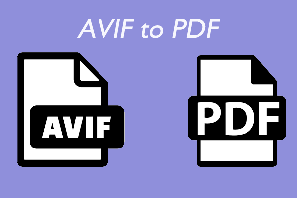 How to Convert AVIF to PDF? Here’s the Full Guide