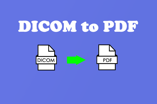 Follow This Guide to Convert DICOM to PDF Effectively