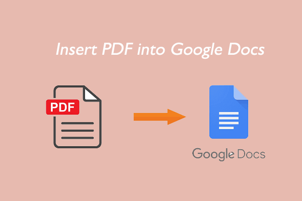 How to Insert PDF into Google Docs? Here Are 2 Ways