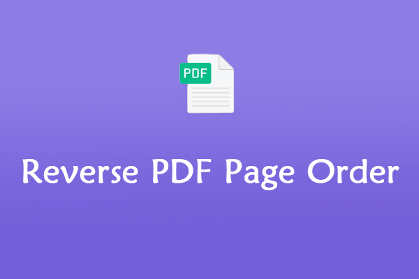How to Reverse PDF Page Order? Here’s a Detailed Guide