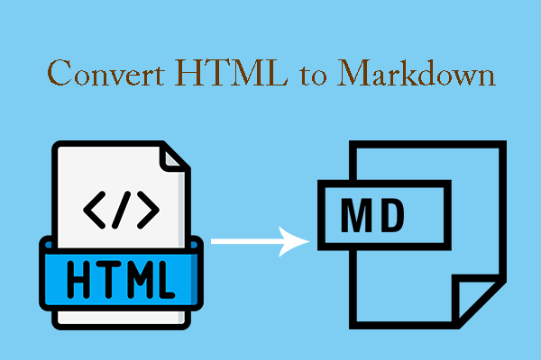 Do You Need to Convert HTML to Markdown? Here Is the Guide!