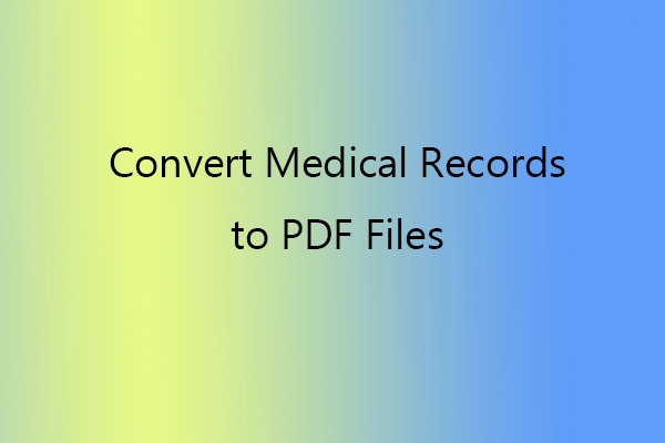 Medical Records to PDF Files: Here’s A Full Guide!