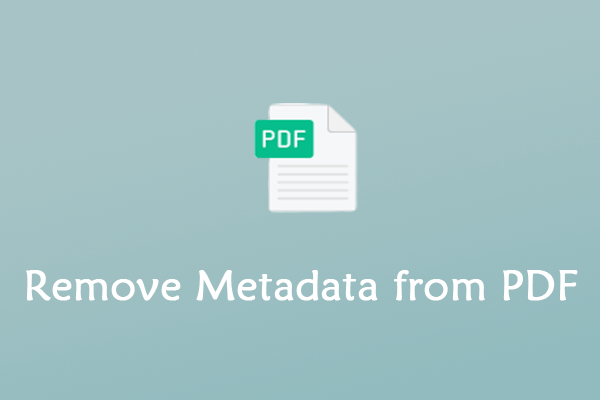 How to Remove Metadata from PDF? Try These Ways
