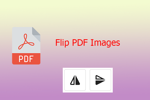 How to Filp A PDF Image? Here Are Some Ways for You!