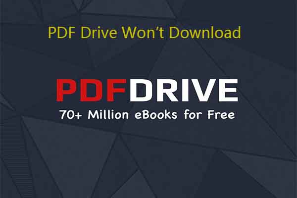 PDF Drive Won’t Download? There Are 5 Methods for You