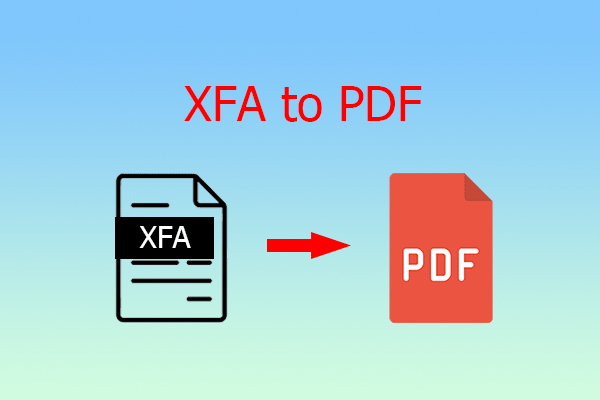 XFA to PDF: How to Convert XFA to PDF Easily and Quickly?