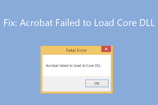 What to Do If Acrobat Failed to Load Its Core DLL? 4 Solutions!