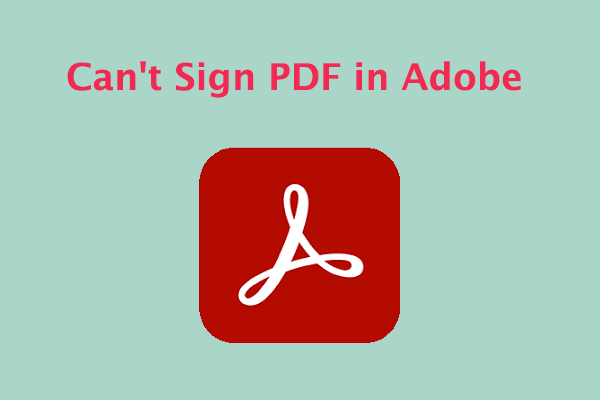 Can't Sign PDF in Adobe? You Can Solve It with the 7 Solutions