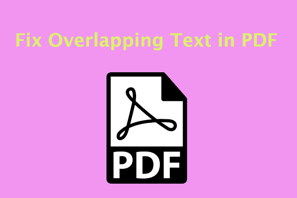 How to Fix Overlapping Text in PDF? Try the Fixes Here!