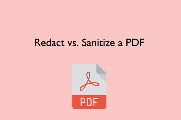 Redact vs Sanitize a PDF: What Are the Differences?