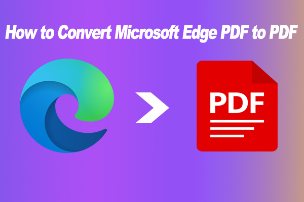 How to Convert Microsoft Edge PDF to PDF on Windows 11/10