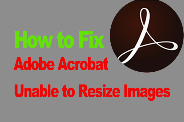 How to Fix Adobe Acrobat Unable to Resize Images? [7 Ways]